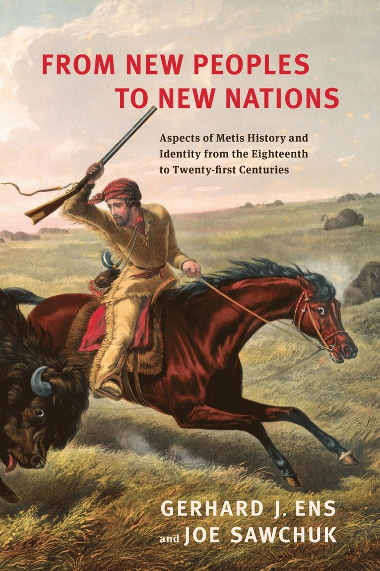 Gerhard Ens, Joe Sawchuk, Gerhard J. Ens, Gerhard J Ens - From New Peoples to New Nations, Häftad