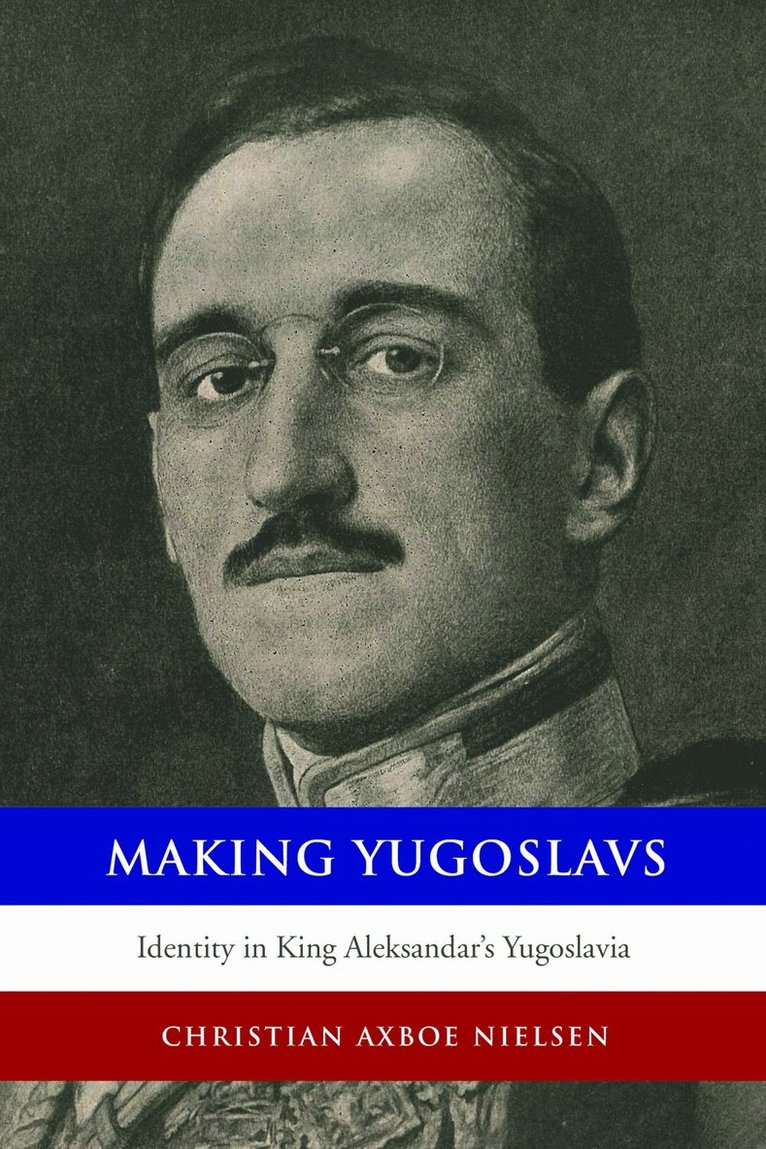 Christian Axboe Nielsen - Making Yugoslavs, Häftad