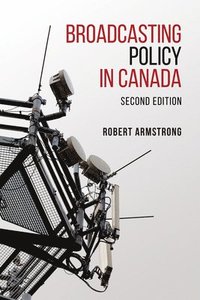 bokomslag Broadcasting Policy in Canada, Second Edition