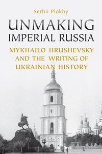 bokomslag Unmaking Imperial Russia