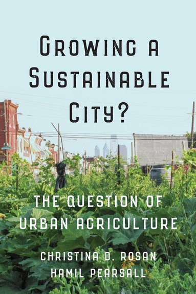 Christina D. Rosan, Hamil Pearsall - Growing a Sustainable City?, Häftad