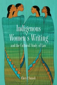 bokomslag Indigenous Women's Writing and the Cultural Study of Law