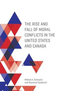 bokomslag The Rise and Fall of Moral Conflicts in the United States and Canada