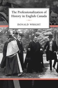 bokomslag The Professionalization of History in English Canada