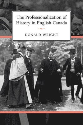 The Professionalization of History in English Canada 1