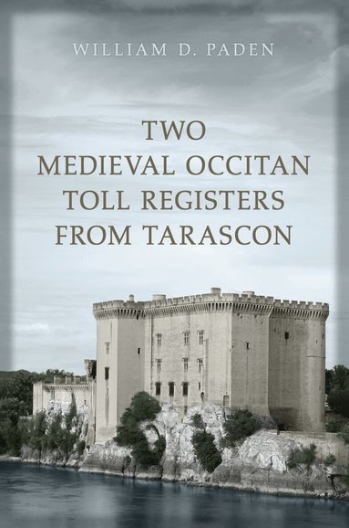 William D. Paden - Two Medieval Occitan Toll Registers from Tarascon, Inbunden