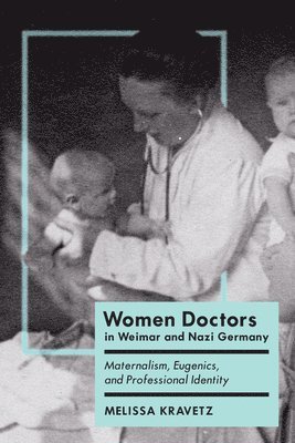 bokomslag Women Doctors in Weimar and Nazi Germany