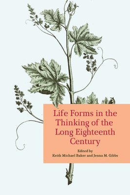 Life Forms in the Thinking of the Long Eighteenth Century 1