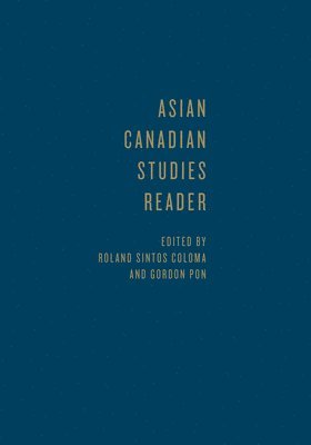 Roland Sintos Coloma, Gordon Pon, Roland Coloma - Asian Canadian Studies Reader, Inbunden