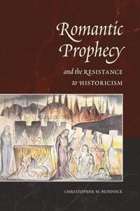bokomslag Romantic Prophecy and the Resistance to Historicism