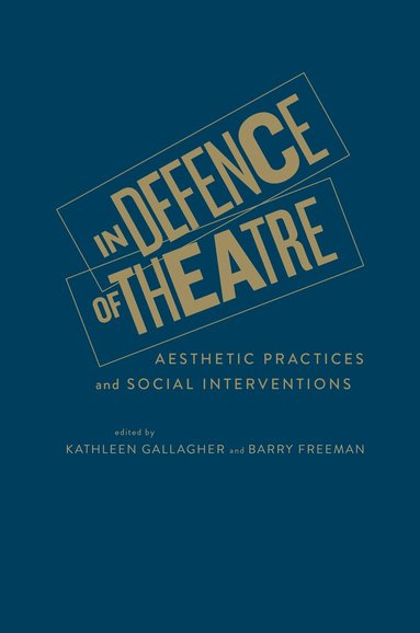 Kathleen Gallagher, Barry Freeman - In Defence of Theatre, Inbunden