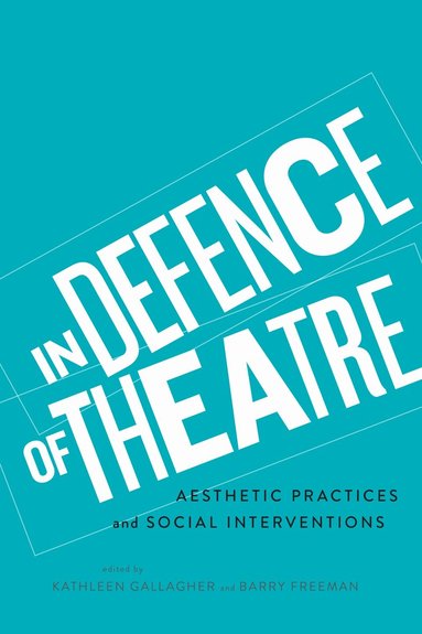 Kathleen Gallagher, Barry Freeman - In Defence of Theatre, Häftad