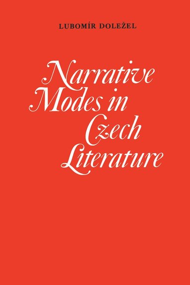 Lubomir Dolezel - Narrative Modes in Czech Literature, Häftad
