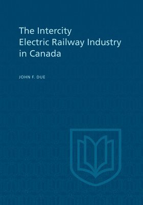 bokomslag The Intercity Electric Railway Industry in Canada