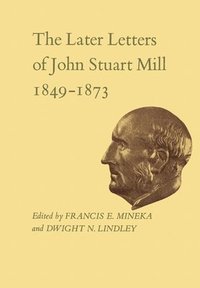 bokomslag The Later Letters of John Stuart Mill 1849-1873