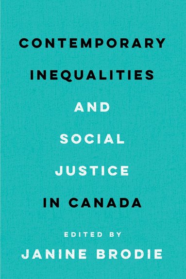 Janine Brodie - Contemporary Inequalities and Social Justice in Canada, Inbunden