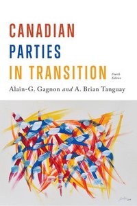 bokomslag Canadian Parties in Transition, Fourth Edition