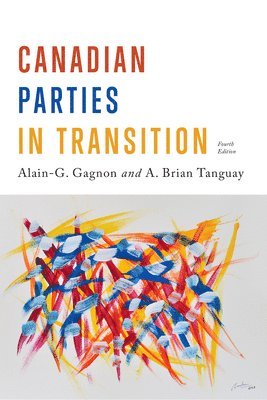 Canadian Parties in Transition, Fourth Edition 1