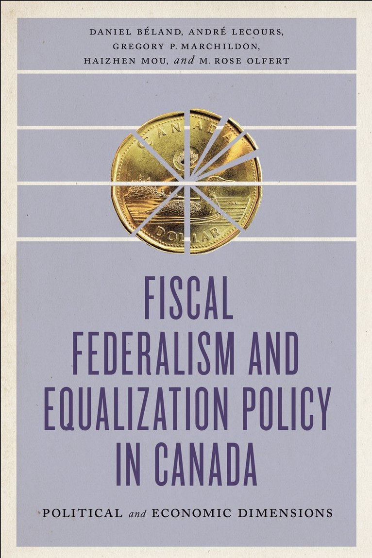 Daniel Béland, André Lecours, Gregory Marchildon, Haizhen Mou, Rose Olfert, Daniel B¿land, Andr¿ Lecours, Gregory P Marchildon, M Rose Olfert - Fiscal Federalism and Equalization Policy in Canada, Häftad