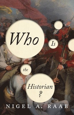 Nigel A. Raab, Nigel A Raab - Who Is the Historian?, Häftad