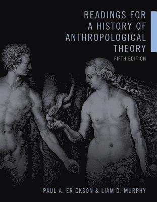 Paul A. Erickson, Liam D. Murphy - Readings for a History of Anthropological Theory, Inbunden