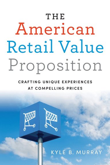 Kyle Murray - American Retail Value Proposition, Inbunden