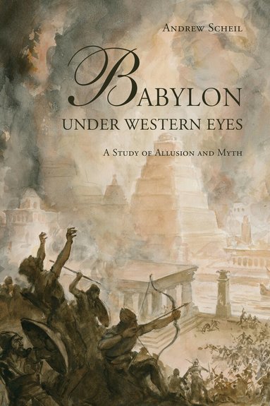 Andrew Scheil - Babylon Under Western Eyes, Inbunden