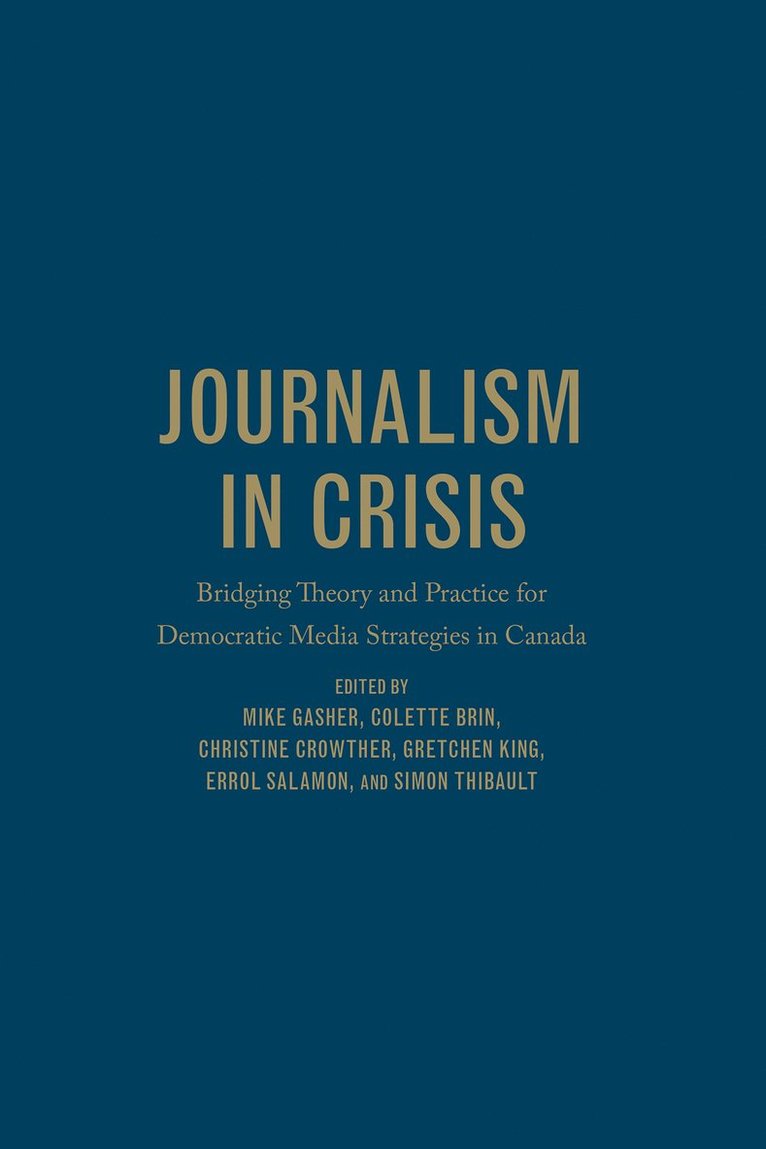 Mike Gasher, Colette Brin, Christine Crowther, Gretchen KIng, Errol Salamon, Simon Thibault, Gretchen King - Journalism in Crisis, Inbunden