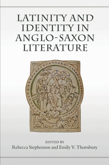 Rebecca Stephenson, Emily Thornbury - Latinity and Identity in Anglo-Saxon Literature, Inbunden