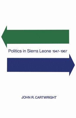 John Cartwright, John R. Cartwright, R. Cartwright, John, John R Cartwright - Politics in Sierra Leone 1947-1967, Häftad