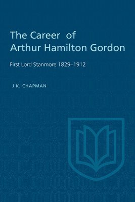 bokomslag The Career of Arthur Hamilton Gordon