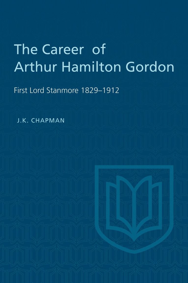 J.K. Chapman, J. K. Chapman, J K Chapman - Career of Arthur Hamilton Gordon, Häftad