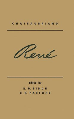 François-René de Chateaubriand, Fran&#65533;ois-Ren&#6 de Chateaubriand, Fran¿ois-Ren¿ de Chateaubriand, Fran& de Chateaubriand, R.D. Finch, C.R. Parsons, R. D. Finch, R D Finch, C R Parsons - René, Häftad