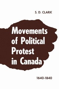 bokomslag Movements of Political Protest in Canada 1640-1840