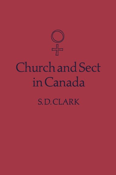 S.D. Clark - Church and Sect in Canada, Häftad