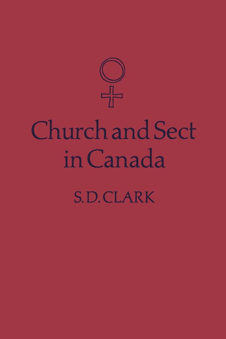 S.D. Clark, S. D. Clark, S D Clark - Church and Sect in Canada, Häftad