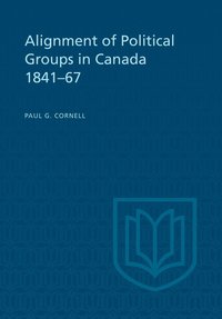 bokomslag Alignment of Political Groups in Canada 1841-67