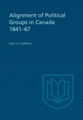 Alignment of Political Groups in Canada 1841-67 1