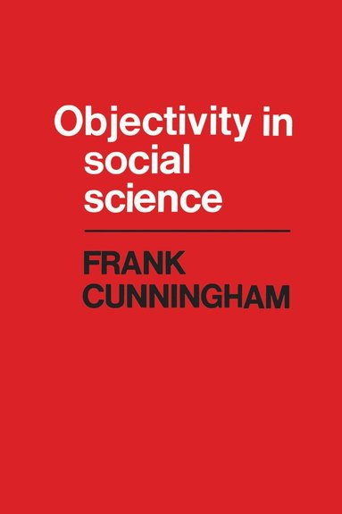 Frank Cunningham - Objectivity in Social Science, Häftad