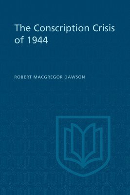 Robert Dawson, Robert M. Dawson, M. Dawson, Robert, Robert M Dawson - Conscription Crisis of 1944, Häftad
