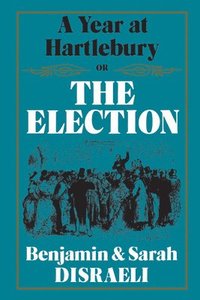 bokomslag Year at Hartlebury, or, the Election