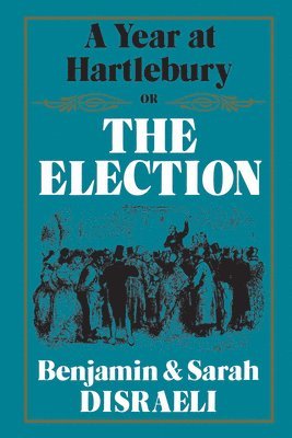 bokomslag A Year at Hartlebury, Or, The Election