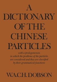 bokomslag A Dictionary of the Chinese Particles