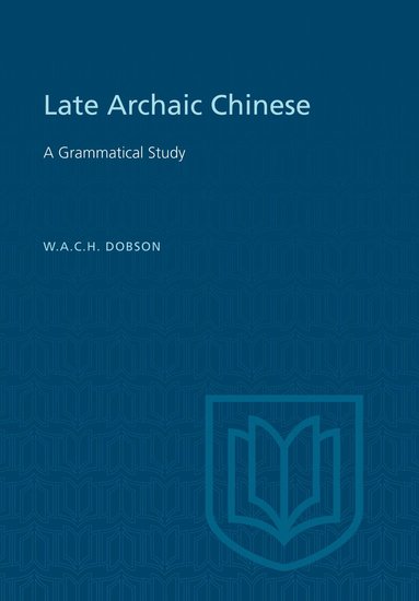 W.A.C.H. Dobson - Late Archaic Chinese, Häftad