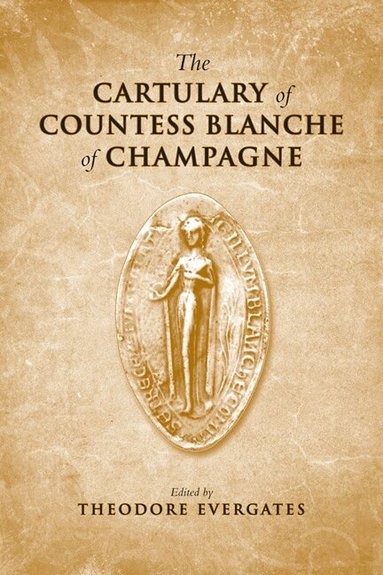 Theodore Evergates - Cartulary of Countess Blanche of Champagne, Inbunden
