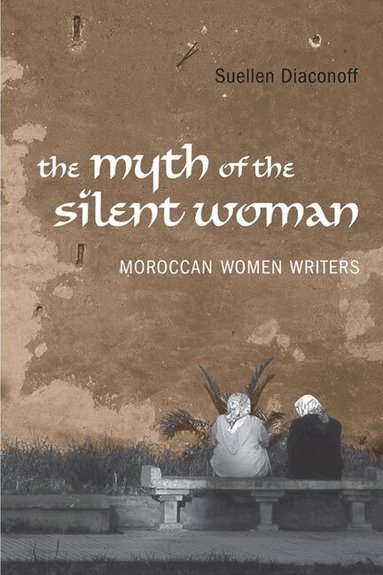 Suellen Diaconoff - Myth of the Silent Woman, Inbunden