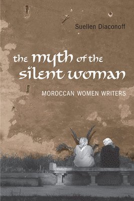 Suellen Diaconoff - Myth of the Silent Woman, Inbunden