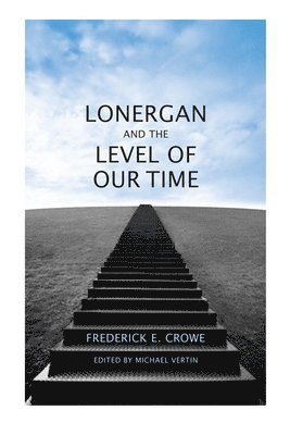 Lonergan and the Level of Our Time 1