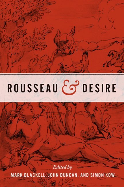 Mark Blackell, John Duncan, Simon Kow - Rousseau and Desire, Inbunden