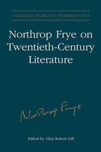 bokomslag Northrop Frye on Twentieth-Century Literature